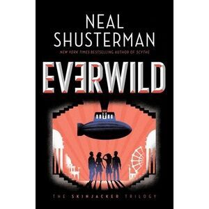 Everwild -- Neal Shusterman
